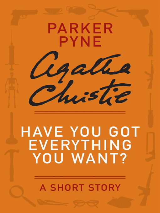 Title details for Have You Got Everything You Want? by Agatha Christie - Available